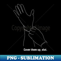 Cover Them Up - Vintage Sublimation PNG Download - Perfect for Creative Projects