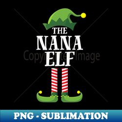 Nana Elf Matching Family Group Christmas Party - PNG Transparent Sublimation Design - Bring Your Designs to Life