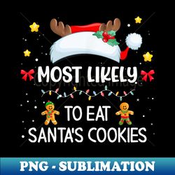 most likely to eat santa's cookies santa hat matching family - sublimation-ready png file - perfect for creative projects
