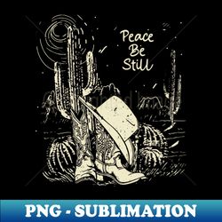 Peace Be Still Boots Desert - Artistic Sublimation Digital File - Unleash Your Inner Rebellion
