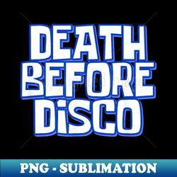 Death Before Disco Funny Meme Humor Movie Joke - Vintage Sublimation PNG Download - Enhance Your Apparel with Stunning Detail