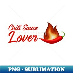 Chili sauce lover - Unique Sublimation PNG Download - Create with Confidence