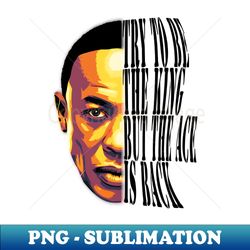 Dre saying - Sublimation-Ready PNG File - Capture Imagination with Every Detail