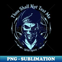 Thou Shall Not Test Me Wild Spirit Quote Motivational Inspirational - Aesthetic Sublimation Digital File - Defying the Norms