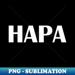 Hapa Culture Heritage Aloha Funny Parody - Vintage Sublimation PNG Download - Perfect for Sublimation Art