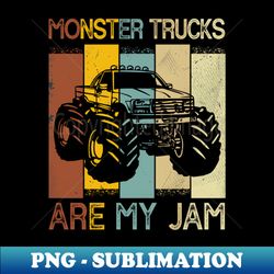 Monster Trucks Are My Jam Retro Cool Trucker Birthday Boy - High-Resolution PNG Sublimation File - Perfect for Sublimation Art