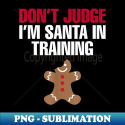Funny Santa In Training Christmas Gingerbread Cookie Actor - Professional Sublimation Digital Download - Perfect for Sublimation Art