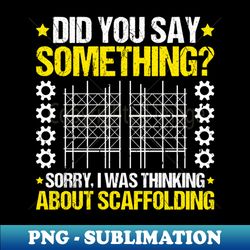 Scaffolder Scaffolding Scaffold Builder Staging - Instant PNG Sublimation Download - Fashionable and Fearless