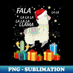 Fa La La Llama Santa Hat Funny Christmas Llamas Llama Lovers - Trendy Sublimation Digital Download - Boost Your Success with this Inspirational PNG Download