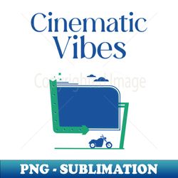 Watching movies Cinematic vibes - Professional Sublimation Digital Download - Vibrant and Eye-Catching Typography
