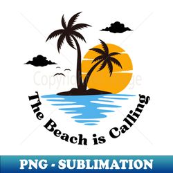 The Beach Is Calling - High-Quality PNG Sublimation Download - Stunning Sublimation Graphics
