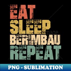 Eat Sleep Berimbau Repeat - Exclusive Sublimation Digital File - Instantly Transform Your Sublimation Projects