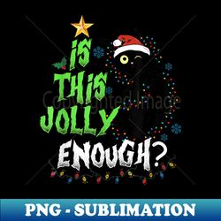 Is This Jolly Enough Black Cat Christmas Pine Tree Santa Hat - High-Resolution PNG Sublimation File - Perfect for Personalization