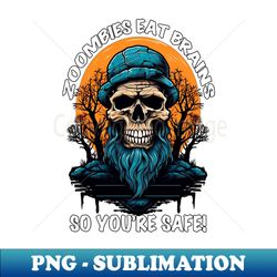 Zombies Eat Brains So Youre Safe - Retro PNG Sublimation Digital Download - Bold & Eye-catching