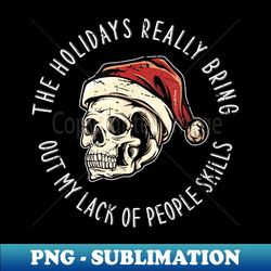 funny christmas skull santa hat skeleton people skills meme - digital sublimation download file - perfect for personalization