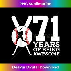 71 YEARS OF BEING AWESOME BASEBALL 71st BIRTHDAY - Sublimation-Optimized PNG File - Elevate Your Style with Intricate Details