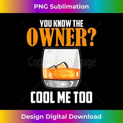 I Know The Owner Too Drinks Server Mixologist Bartender - Deluxe PNG Sublimation Download - Lively and Captivating Visuals