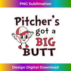 Retro Pitcher's Got A Big Butt, BaseballSoftball Designs - Chic Sublimation Digital Download - Rapidly Innovate Your Artistic Vision