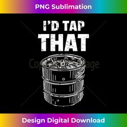 funny bartender gifts i'd tap that bartending beer keg pun - edgy sublimation digital file - craft with boldness and assurance