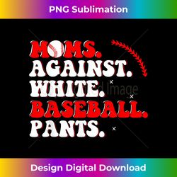 moms against white baseball pants baseball game day outfit - bespoke sublimation digital file - animate your creative concepts