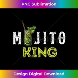Mojito King T- Love Mojitos Drink Bartender Gifts Tee - Crafted Sublimation Digital Download - Rapidly Innovate Your Artistic Vision