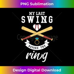 Bachelorette Baseball Wedding Last Swing Before the Ring - Classic Sublimation PNG File - Customize with Flair