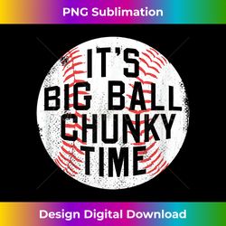it's big ball chunky time baseball korea awesome funny - bohemian sublimation digital download - spark your artistic genius