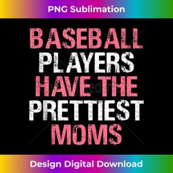 baseball players have the prettiest moms baseball tank top - crafted sublimation digital download - striking & memorable impressions