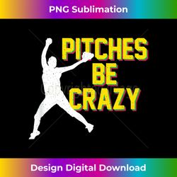 Pitches Be Crazy Softball Pitcher T - Minimalist Sublimation Digital File - Access the Spectrum of Sublimation Artistry