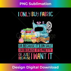 I ONLY BUY FABRIC QUILTING Lover FOR MEN & WOMEN Raglan Baseball Tee - Sublimation-Optimized PNG File - Immerse in Creativity with Every Design