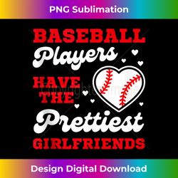 baseball players have the prettiest girlfriends baseball tank top - luxe sublimation png download - tailor-made for sublimation craftsmanship