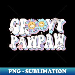 Groovy Pawpaw Bday Party Decorations Family Funny - Premium PNG Sublimation File - Fashionable and Fearless