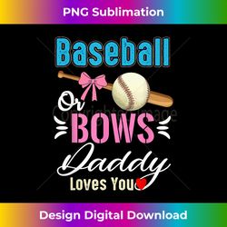 Baseball Or Bows Daddy Loves You Gender Reveal - Chic Sublimation Digital Download - Animate Your Creative Concepts