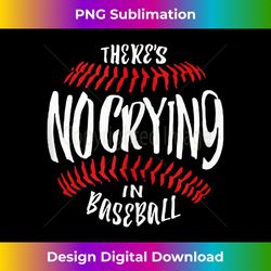 there's no crying in baseball tank top - futuristic png sublimation file - channel your creative rebel