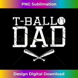 t-ball dad teeball dad tee fathers day baseball dad - eco-friendly sublimation png download - elevate your style with intricate details