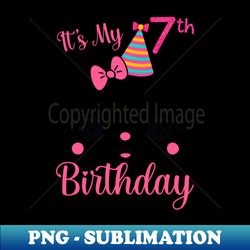 Its My 7th Birthday Girl Funny Cat Birthday 7 Year Old - Sublimation-Ready PNG File - Fashionable and Fearless