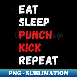 Eat sleep punch kick repeat - Instant Sublimation Digital Download - Perfect for Sublimation Art