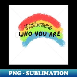 embrace who you are rainbow - retro png sublimation digital download - transform your sublimation creations