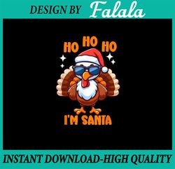 PNG ONLY- Thanksgiving Turkey Funny Fake Santa Thanksgiving Day Png, Ho Ho Ho I'am Santa Turkey Png, Thanksgiving Png, D