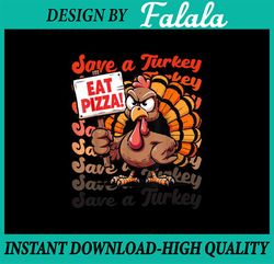 PNG ONLY- Save A Turkey Eat Pizza Png, Funny Autumn Thanksgiving Groovy Png, Thanksgiving Png, Digital Download