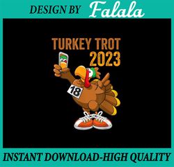 PNG ONLY- Thanksgiving Turkey Trot Squad 2023 Png, Trot Race Thanksgiving Png, Thanksgiving Png, Digital Download