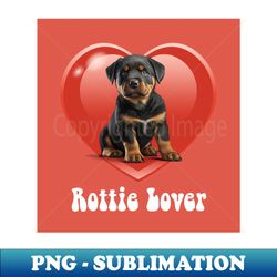 Rottie Lover - Special Edition Sublimation PNG File - Unleash Your Inner Rebellion
