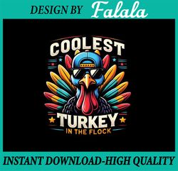 PNG ONLY- Thanksgiving Coolest Turkey In The Flock Png, Thanksgiving Boys Coolest Png, Thanksgiving Png, Digital Downloa
