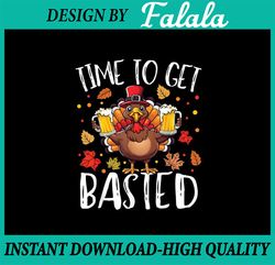 PNG ONLY- Time To Get Basted Beer Thanksgiving Png, Turkey Funny Drink Beer Png, Thanksgiving Png, Digital Download