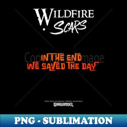 In the End We Saved The Day - PNG Sublimation Digital Download - Perfect for Sublimation Mastery
