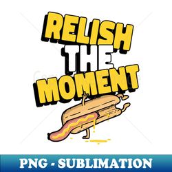 Relish the moment - Vintage Sublimation PNG Download - Create with Confidence