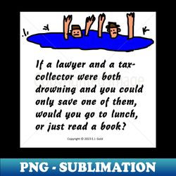 Lawyer and Tax Collector Joke - Vintage Sublimation PNG Download - Spice Up Your Sublimation Projects