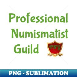 Professional Numismatist Guild - High-Quality PNG Sublimation Download - Perfect for Creative Projects