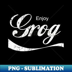 Enjoy Grog - Aesthetic Sublimation Digital File - Boost Your Success with this Inspirational PNG Download
