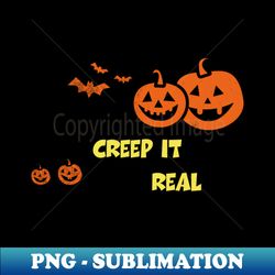 Creep It Real Shirt Funny Halloween Tee Scary Witch Party Gift Pumpkin Tshirt - Instant Sublimation Digital Download - Transform Your Sublimation Creations